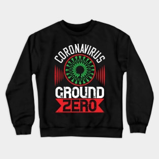 Coronavirus Ground Zero Crewneck Sweatshirt